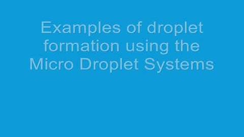 Examples of Droplet Formation (ARCHIVE)