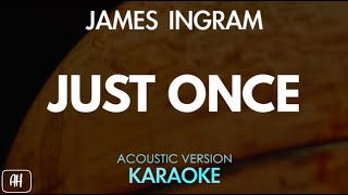 Video thumbnail of "James Ingram - Just Once (Karaoke/Acoustic Version)"