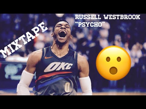 Russell Westbrook Mix- “Psycho”
