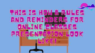 A presentation about Rules and Reminders For Online Classes should be like this