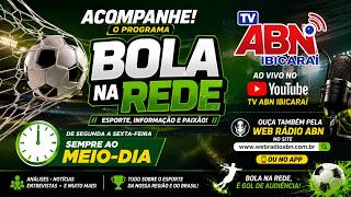 [ 🔥AO VIVO 🔥]  PROGRAMA BOLA NA REDE   13-09-2026| ATVDEIBICARAÍ - 2026