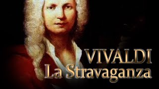 VIVALDI: «Stravaganza». How it was composed.