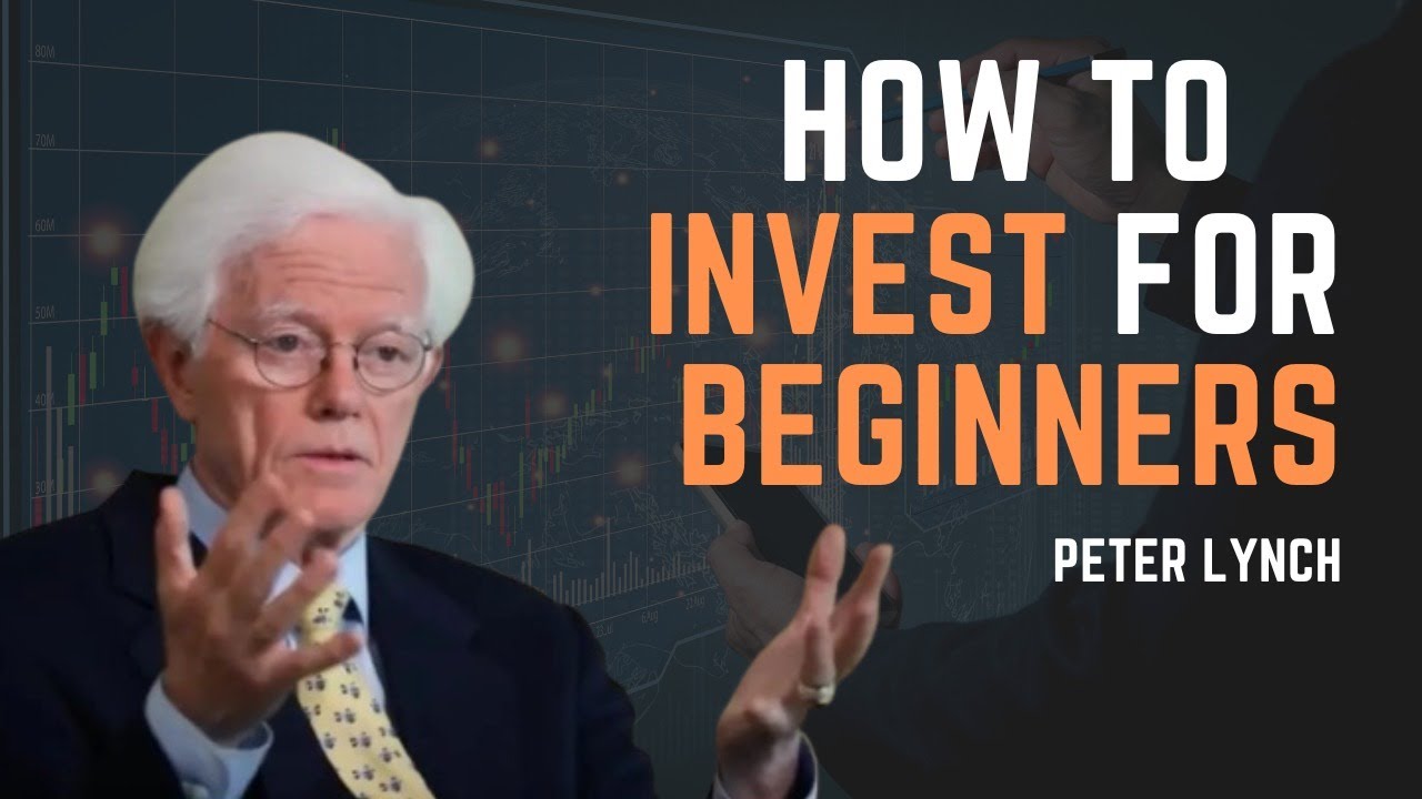 How To Invest For Beginners The Only Advice Investment You Need To Hear From Peter Lynch YouTube