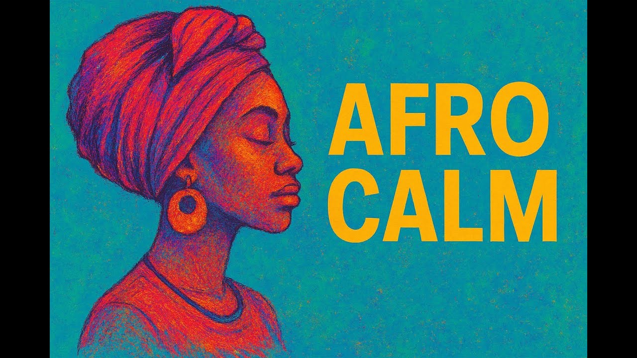 Relaxing Afrobeats | Calm Rhythms for Mind & Body