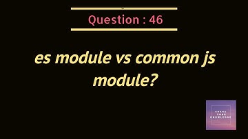 es module vs common js module?