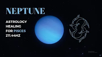 Neptune PISCES - Astrology Healing Frequency Music