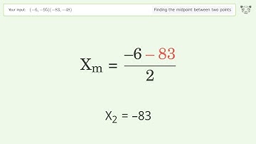 Find the midpoint between two points p1 (-6,-95) and p2 (-83,-48): Step-by-Step Video Solution