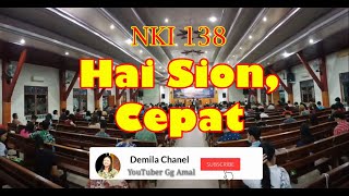 Video thumbnail of "NKI 138: Hai Sion Cepat | Nyanyian Kemenangan Iman di Gereja"
