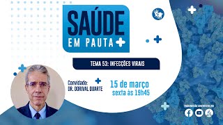 SAÚDE EM PAUTA | INFECÇÕES VIRAIS | DR. DORIVAL DUARTE