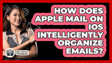 How Does Apple Mail On iOS Intelligently Organize Emails? - TheEmailToolbox.com