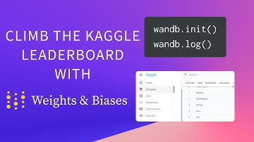 Compete More Effectively on Kaggle using Weights & Biases