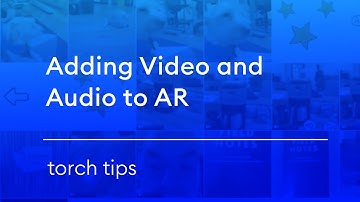 Torch How-To: Adding Video and Audio to Your AR Project