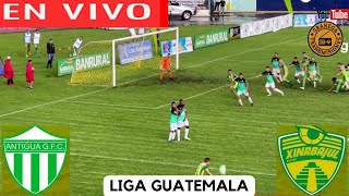 ANTIGUA VS XINABAJUL EN VIVO  POR GRANEGA ⚽ GUATEMALA:  CLAUSURA  CUARTOS DE FINAL VUELTA