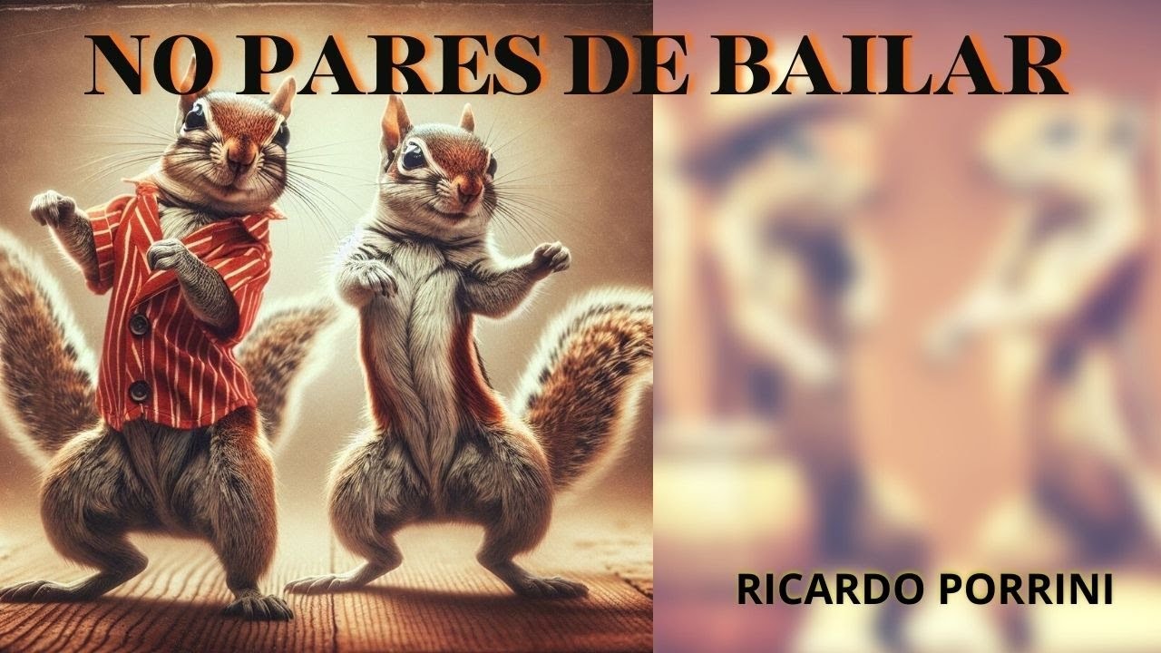 NO PARES DE BAILAR - Ricardo Augusto Porrini - - YouTube