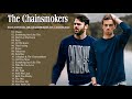 The Chainsmokers Greatest Hits Full Album 2021 - The Chainsmokers Best Songs Playlist 2021