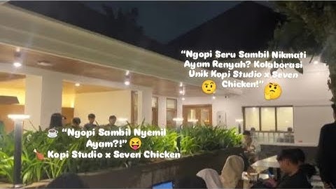 “Kolaborasi Nikmat: Kopi Studio x Seven Chicken — Rasa yang Menyatukan!" || Tugas Bahasa Indonesia.