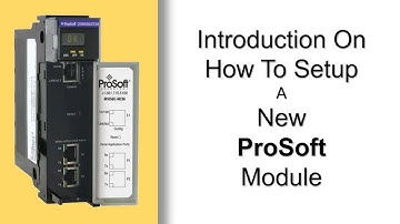 Introduction On How To Setup A New ProSoft Module