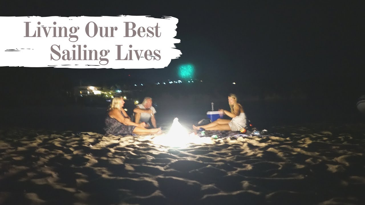 FIRE SPINNING And BBQs On The Beach: Living Our Best Sailing Lives