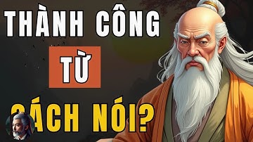 Cổ Nhân Dạy   9 Nguyên Tắc Vàng Trong Giao Tiếp Giúp Bạn Thành Công   Triết Lý Cuộc Sống