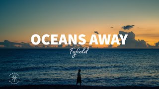 Video thumbnail of "FYFIELD - Oceans Away (Lyrics)"