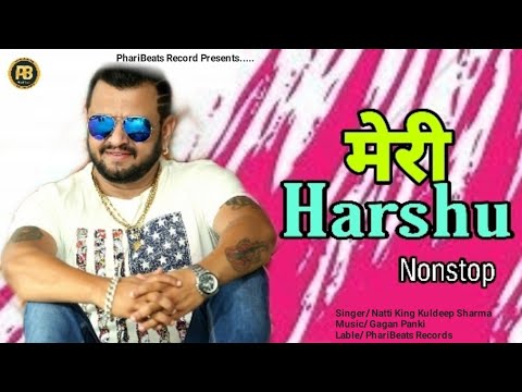 Dj Phari Song  Meri Harshu Nonstop By   Natti king Kuldeep Sharma   pharinatti