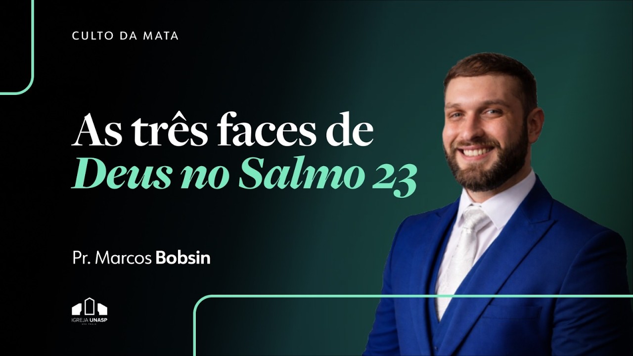AS TRÊS FACES DE DEUS NO SALMO 23 | Pr. Marcos Bobsin | Culto da Mata | Igreja UNASP SP