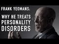 On Being a Therapist for Personality Disorders - FRANK YEOMANS