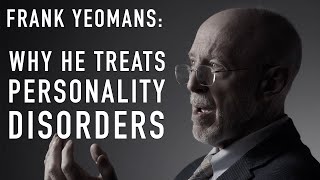 On Being a Therapist for Personality Disorders - FRANK YEOMANS