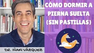 Cómo dormir bien. Los mejores consejos para dormir a pierna suelta (sin pastillas).