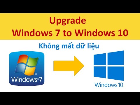 Video: Cách Nâng Cấp Windows 7 Lên Windows 10 Mà Không Bị Mất Dữ Liệu