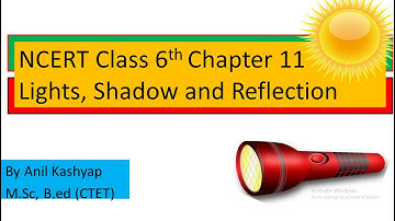 Lights, Shadow and Reflection, Chapter: 11, NCERT Class 6th Science |NTSE/CTET Paper 2|