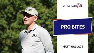MATT WALLACE PRO BITES | American Golf