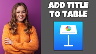 How To Add A Title To A Table On Keynote | Step By Step Guide - Keynote Tutorial