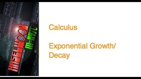 Calculus - 6.4 Notes: Exponential Growth and Decay