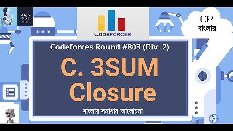 C. 3SUM Closure || Codeforces Round #803 (Div. 2) || বাংলায় সমাধান আলোচনা ||