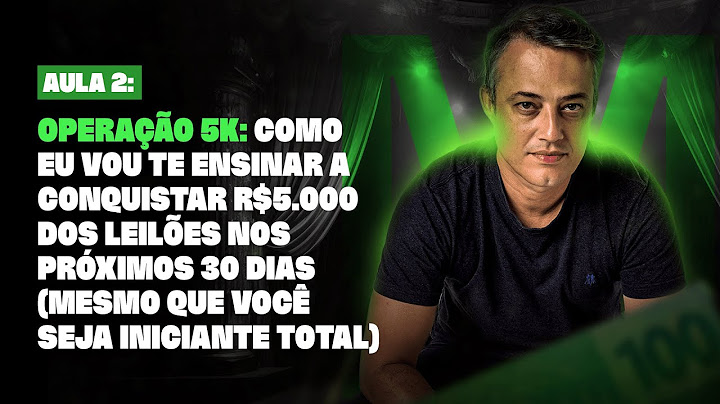 OPERAÇÃO 5K: COMO EU VOU TE ENSINAR A CONQUISTAR R$5.000 DOS LEILÕES NOS PRÓXIMOS 30 DIAS