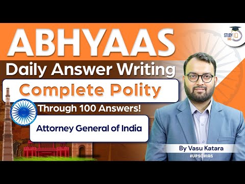 Abhyaas - Polity UPSC Answer Writing in 100 Questions | Attorney general of India | StudyIQ