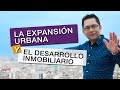 LA EXPANSIÓN URBANA Y EL DESARRROLLO INMOBILIARIO