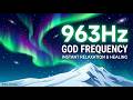 963Hz God Frequency: Cleanse Negative Energy & Calm Your Mind