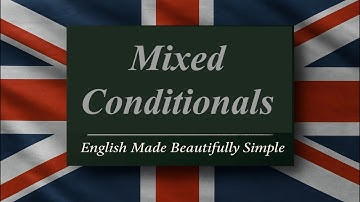 Mixed Conditionals in English Grammar. - Simple Rules and Clear Examples