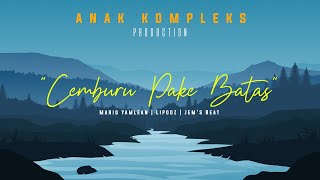 CEMBURU PAKE BATAS - Anak Kompleks ft Jem's Beat