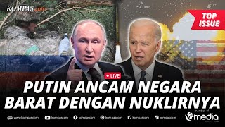 🔴LIVE - Putin Ancam Kerahkan Nuklir, Peringatkan Barat untuk Tak Ganggu Rusia
