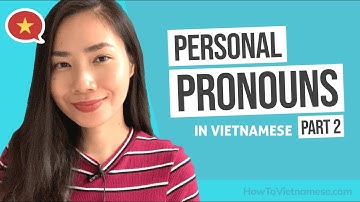 How to Call Someone in Vietnamese (Part 2) - Learn Vietnamese Pronouns