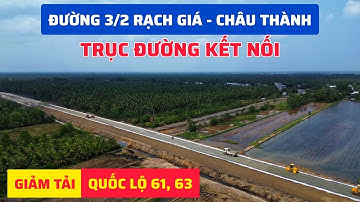 CẬN CẢNH XÂY DỰNG ĐƯỜNG 3/2 RẠCH GIÁ - CHÂU THÀNH, ĐOẠN CỐNG VÀM BÀ LỊCH