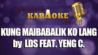 KUNG MAIBABALIK KO LANG by LDS FEAT. YENG C .