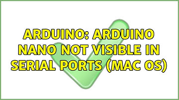 Arduino: Arduino Nano not visible in Serial Ports (Mac OS)