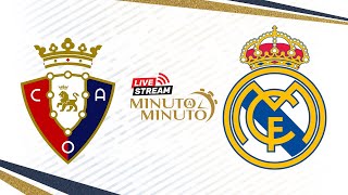 ⏱️ MINUTO A MINUTO | Osasuna vs Real Madrid  | LaLiga