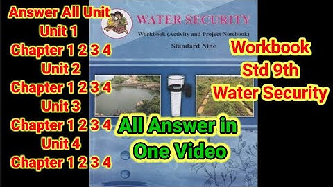 Water security Workbook class 9th Answer Unit 1 to unit 4 all chapter
