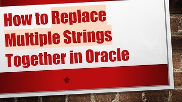 How to Replace Multiple Strings Together in Oracle