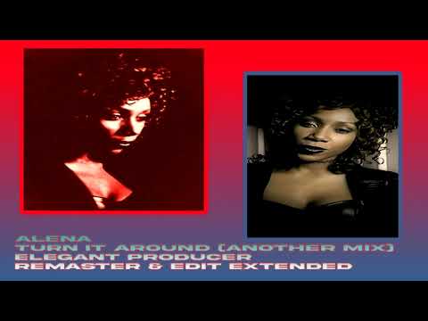 Alena - Turn It Around (Another Mix) [Elegant Producer REMASTER & Edit Extended] 2024